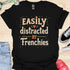 Easily distracted by frenchies - V6 - Whimsical T-Shirt